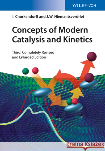 Concepts of Modern Catalysis and Kinetics J. W. (Eindhoven University of Technology, NL) Niemantsverdriet 9783527332687