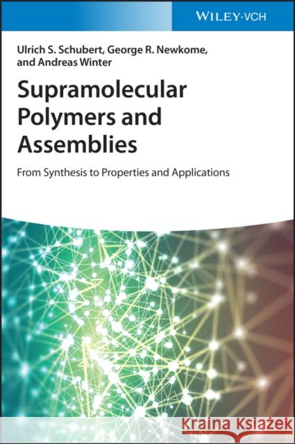 Supramolecular Polymers and Assemblies: From Synthesis to Properties and Applications Schubert, Ulrich S. 9783527333561 Wiley-VCH Verlag GmbH