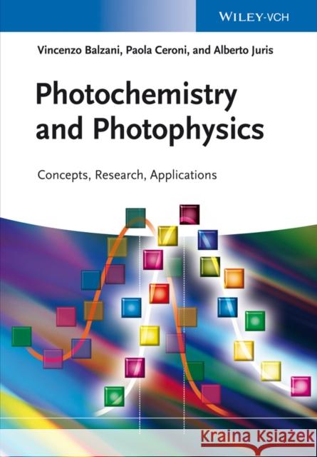 Photochemistry and Photophysics: Concepts, Research, Applications Balzani, Vincenzo 9783527334797 John Wiley & Sons
