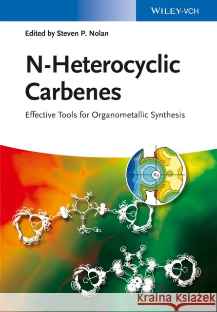 N-Heterocyclic Carbenes : Effective Tools for Organometallic Synthesis  9783527334902 John Wiley & Sons