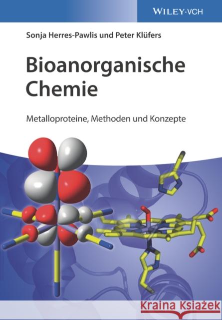 Bioanorganische Chemie : Metalloproteine, Methoden und Konzepte Herres–Pawlis, Sonja; Klüfers, Peter 9783527336159