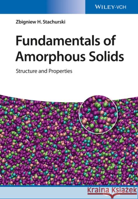 Fundamentals of Amorphous Solids: Structure and Properties Stachurski, Zbigniew H. 9783527337071