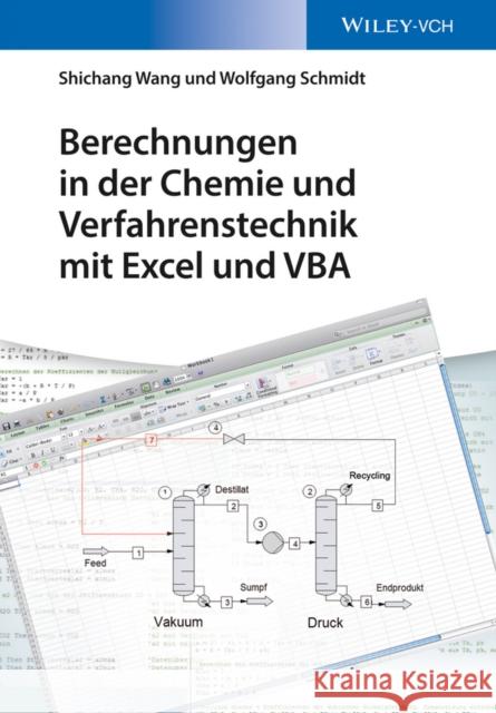 Berechnungen in der Chemie und Verfahrenstechnik mit Excel und VBA Schmidt, Wolfgang; Wang, Shichang 9783527337163