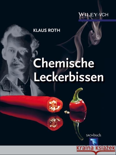 Chemische Leckerbissen Roth, Klaus 9783527337392 John Wiley & Sons