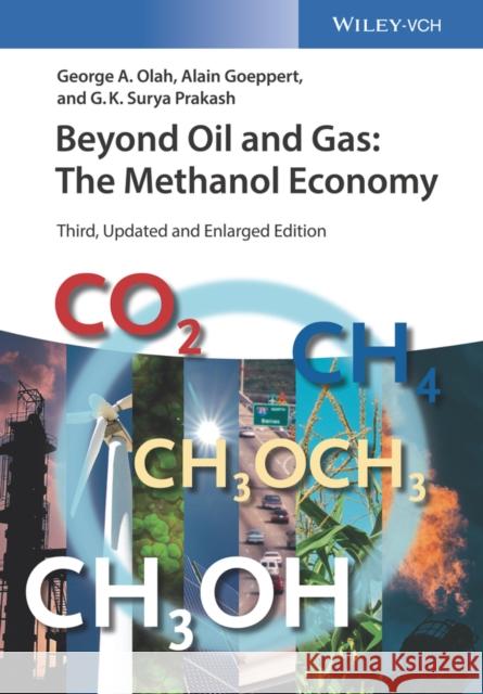 Beyond Oil and Gas: The Methanol Economy G. K. Surya (University of Southern California) Prakash 9783527338030 John Wiley & Sons
