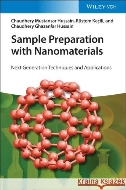 Sample Preparation with Nanomaterials: Next Generation Techniques and Applications Hussain, Chaudhery Mustansar 9783527338177