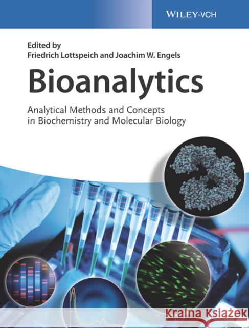 Bioanalytics: Analytical Methods and Concepts in Biochemistry and Molecular Biology Engels, Joachim W. 9783527339198