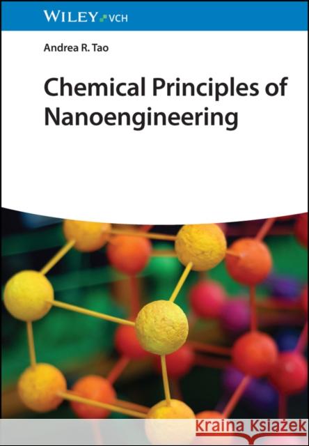 Chemical Principles of Nanoengineering Andrea R. (University of California, San Diego) Tao 9783527339556