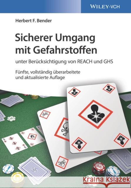 Sicherer Umgang Mit Gefahrstoffen: Unter Berücksichtigung Von Reach Und Ghs Bender, Herbert F. 9783527340095 