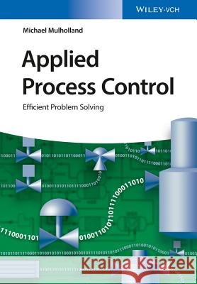 Applied Process Control: Efficient Problem Solving Mulholland, Michael 9783527341184