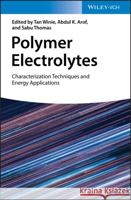 Polymer Electrolytes: Characterization Techniques and Energy Applications Winie, Tan 9783527342006 Wiley-Vch