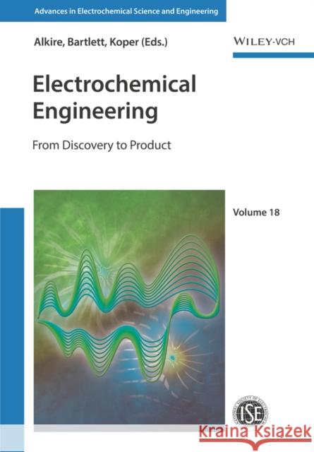 Electrochemical Engineering: From Discovery to Product Alkire, Richard C. 9783527342068