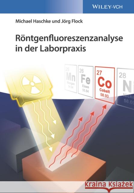 Röntgenfluoreszenzanalyse in der Laborpraxis Haschke, Michael; Flock, Jörg 9783527342921