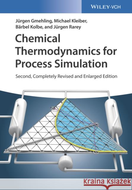 Chemical Thermodynamics for Process Simulation J?rgen Gmehling Michael Kleiber B?rbel Kolbe 9783527343256 Wiley-Vch