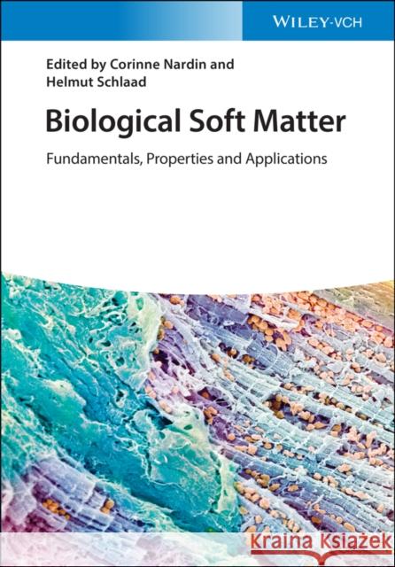 Biological Soft Matter: Fundamentals, Properties, and Applications Nardin, Corinne 9783527343485 Wiley-VCH Verlag GmbH