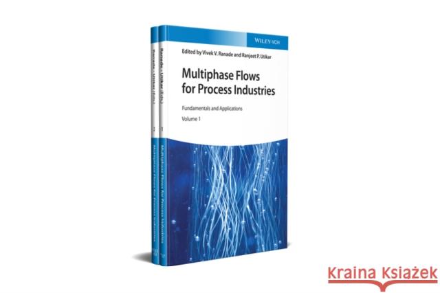 Multiphase Flows for Process Industries: Fundamentals and Applications Vivek V. Ranade Ranjeet P. Utikar  9783527343775