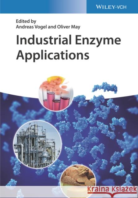 Industrial Enzyme Applications Andreas Vogel Oliver May 9783527343850