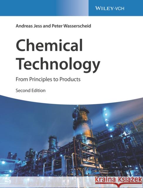Chemical Technology: From Principles to Products Peter (Friedrich-Alexander University Erlangen-Nuremberg, Germany) Wasserscheid 9783527344215