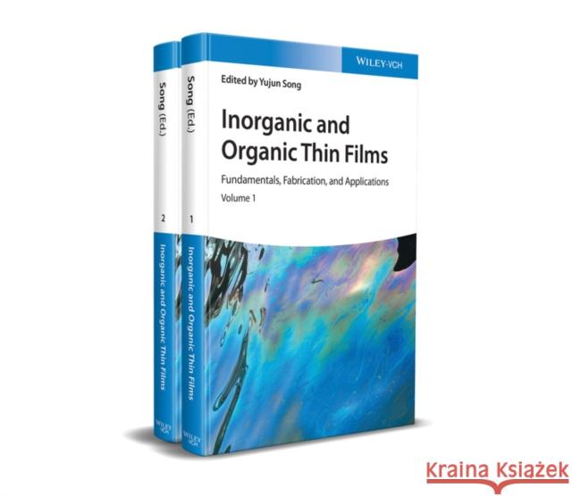 Inorganic and Organic Thin Films: Fundamentals, Fabrication, and Applications, 2 Volumes Song, Yu 9783527344970 Wiley-VCH Verlag GmbH