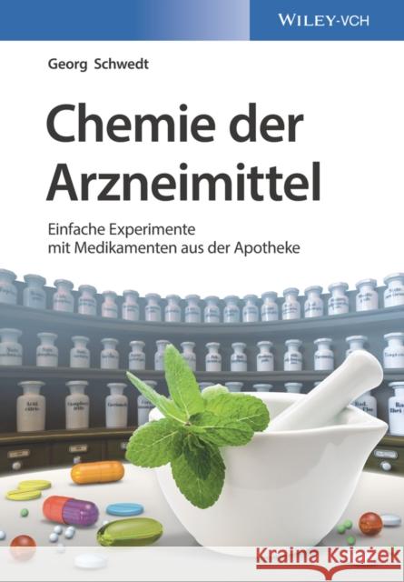 Chemie der Arzneimittel : Einfache Experimente mit Medikamenten aus der Apotheke Georg Schwedt 9783527345038