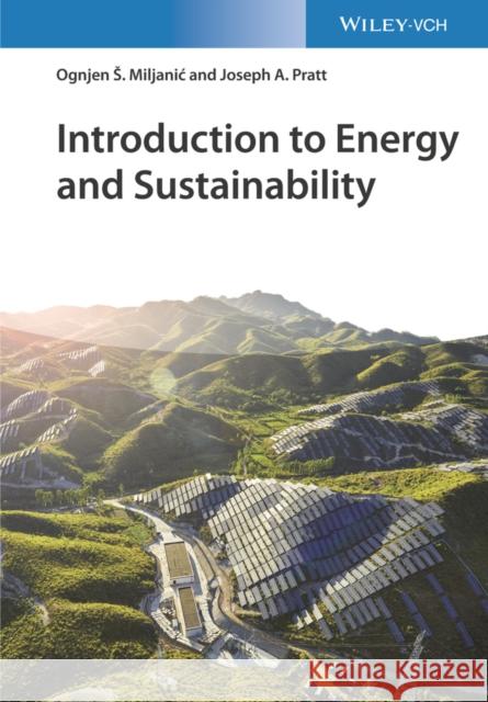 Introduction to Energy and Sustainability Ognjen Miljanic Jami Summey-Rice Joseph Pratt 9783527345403 Wiley-VCH Verlag GmbH