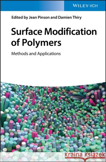 Surface Modification of Polymers: Methods and Applications Pinson, Jean 9783527345410