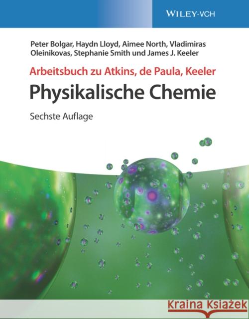 Arbeitsbuch Physikalische Chemie: Losungen zu den Aufgaben Peter Bolgar Haydn Lloyd Aimee North 9783527345519