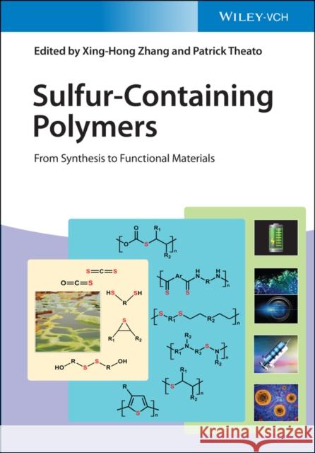 Sulfur-Containing Polymers: From Synthesis to Functional Materials Zhang, Xing-Hong 9783527346707 Wiley-Vch