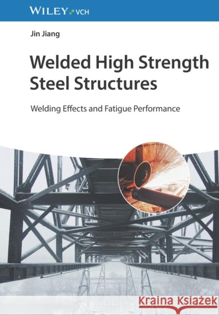 Welded High Strength Steel Structures Zhiwei Peng 9783527347261