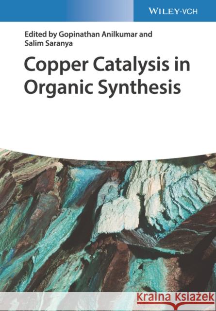 Copper Catalysis in Organic Synthesis Gopinathan Anilkumar Salim Saranya 9783527347377 Wiley-Vch