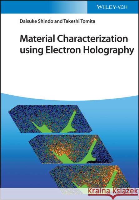 Material Characterization Using Electron Holography Takeshi Tomita 9783527348046