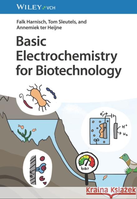 Basic Electrochemistry for Biotechnology F Harnisch   9783527348084 Wiley-VCH Verlag GmbH