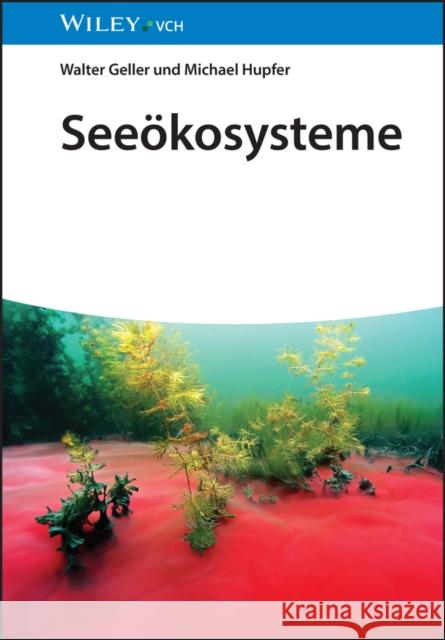 Seeoekosysteme Michael (Leibniz-Institut fur Gewasserokologie und Binnenfischerei, Berlin) Hupfer 9783527348305 Wiley-VCH Verlag GmbH