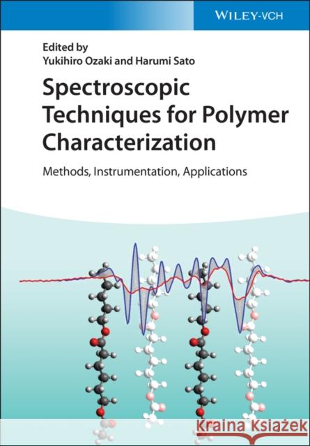 Spectroscopic Techniques for Polymer Characterization: Methods, Instrumentation, Applications Sato, Harumi 9783527348336 Wiley-VCH Verlag GmbH