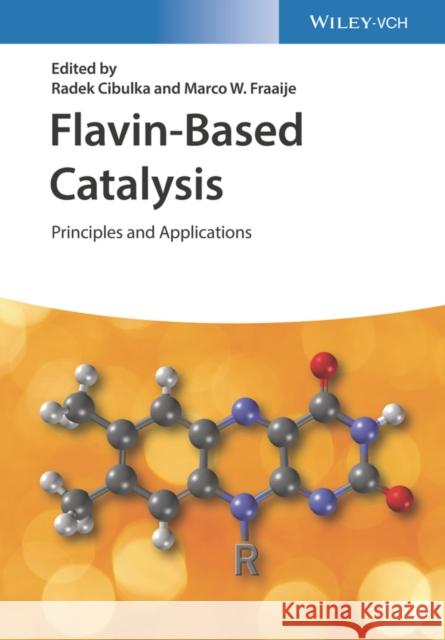 Flavin-Based Catalysis: Principles and Applications Cibulka, Radek 9783527348343 Wiley-VCH Verlag GmbH