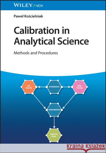 Calibration in Analytical Science: Methods and Procedures Kościelniak, Pawel 9783527348466 