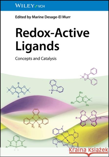 Redox-Active Ligands: Concepts and Catalysis  9783527348503 Wiley-VCH Verlag GmbH