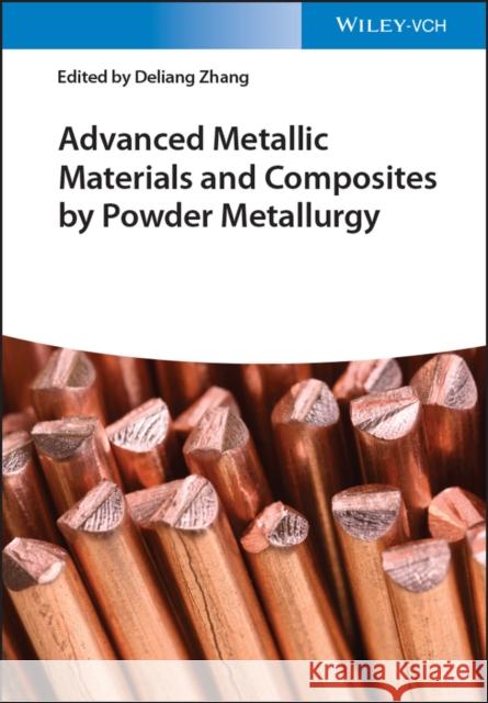 Advanced Metallic Materials and Composites by Powder Metallurgy D Zhang 9783527348527 Wiley-VCH Verlag GmbH