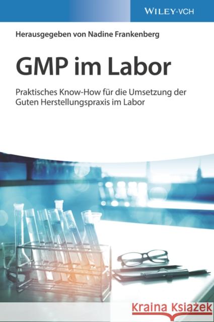 GMP im Labor N Frankenberg 9783527348541 Wiley-VCH Verlag GmbH