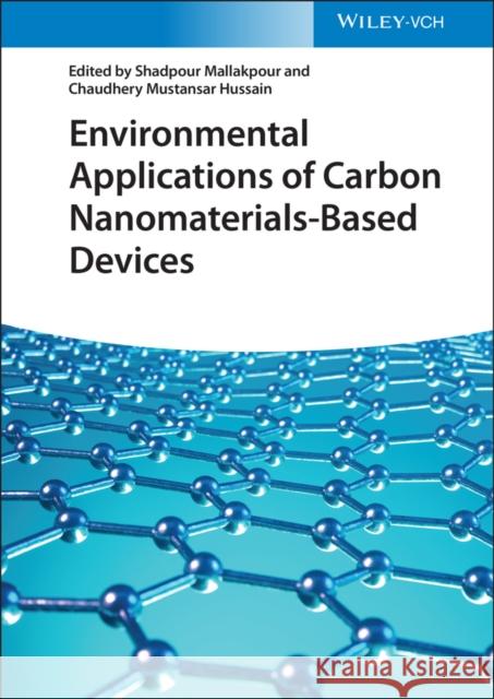 Environmental Applications of Carbon Nanomaterials-Based Devices S Mallakpour 9783527348657 Wiley-VCH Verlag GmbH