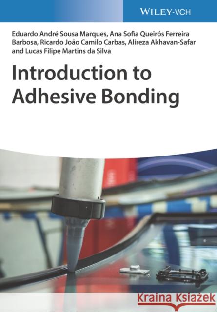 Introduction to Adhesive Bonding Alireza Ahkavan-Safar 9783527348695 Wiley-VCH Verlag GmbH
