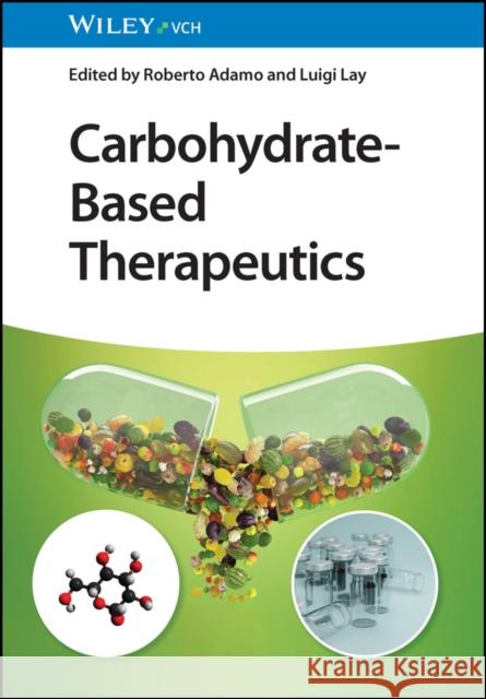 Carbohydrate-Based Therapeutics R Adamo 9783527348701 Wiley-VCH Verlag GmbH