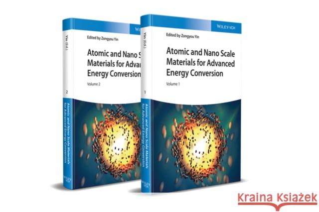 Atomic and Nano Scale Materials for Advanced Energy Conversion, 2 Volumes Yin, Zongyou 9783527348923 