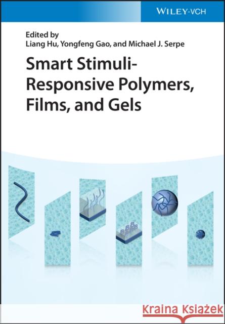 Smart Stimuli-Responsive Polymers, Films, and Gels L Hu 9783527349012 