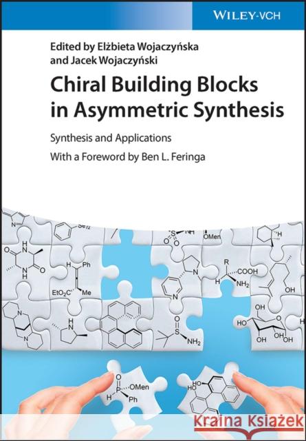 Chiral Building Blocks in Asymmetric Synthesis: Synthesis and Applications Wojaczynski, Jacek 9783527349463 Wiley-VCH Verlag GmbH
