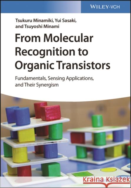 From Molecular Recognition to Organic Transistors - Fundamentals, Sensing Applications, and Their Synergism  9783527349616 Wiley-VCH Verlag GmbH