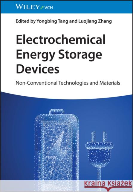 Electrochemical Energy Storage Devices: Non-Conventional Technologies and Materials Y Tang 9783527349692 Wiley-VCH Verlag GmbH