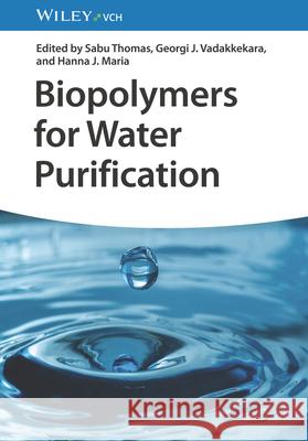 Biopolymers for Water Purification  9783527350094 Wiley-VCH Verlag GmbH