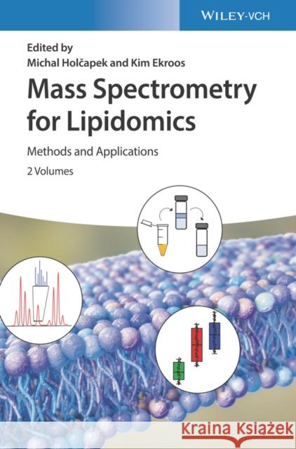 Mass Spectrometry for Lipidomics: Methods and Applications Holcapek, Michal 9783527350155 Wiley-VCH Verlag GmbH
