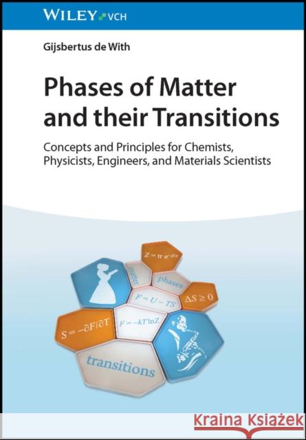 Phases of Matter and their Transitions: Concepts and Principles for Chemists, Physicists, Engineers, and Materials Scientists Gijsbertus (Technical University of Eindhoven, The Netherlands) de With 9783527350315 Wiley-VCH Verlag GmbH